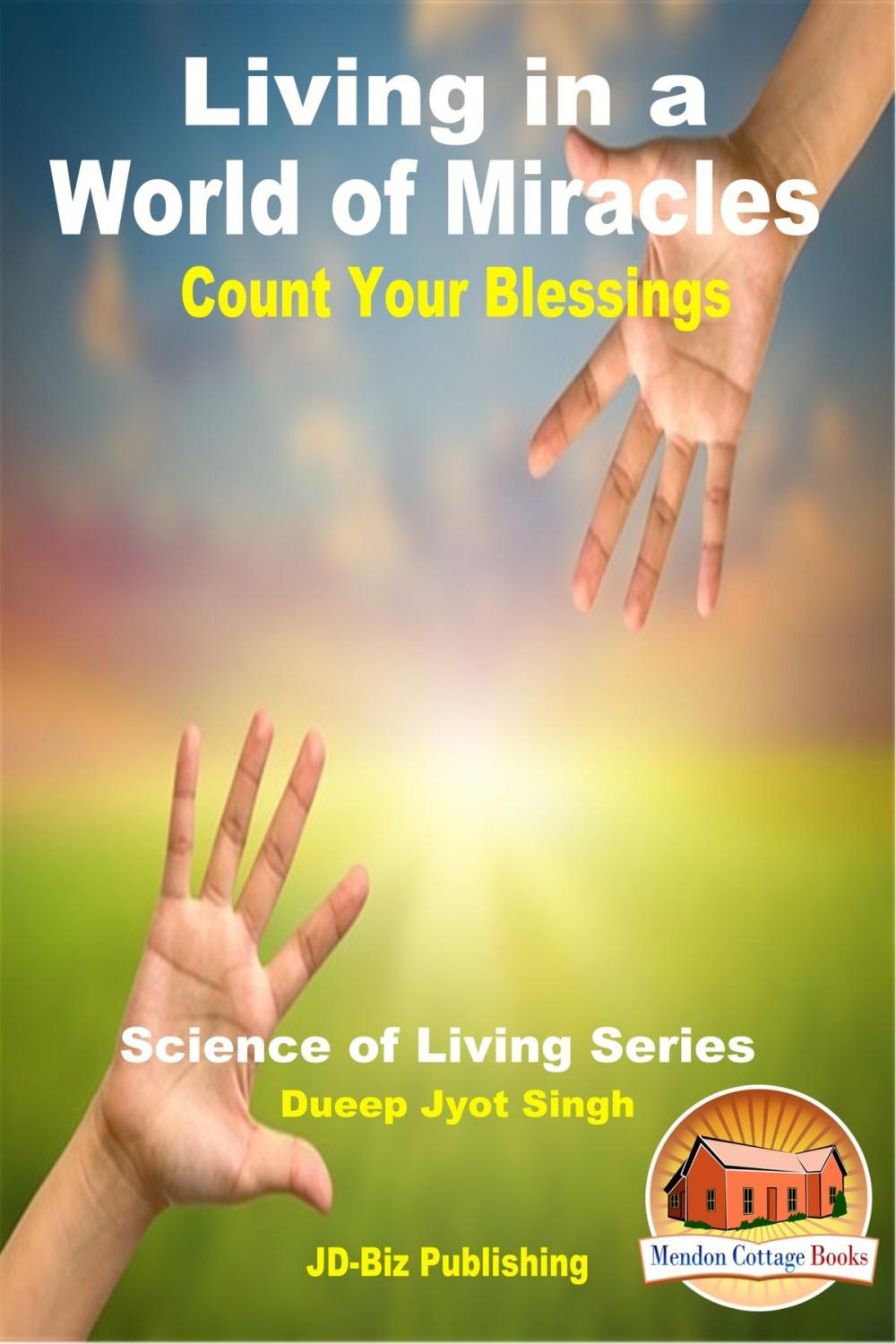 Big bigCover of Living in a World of Miracles: Count Your Blessings