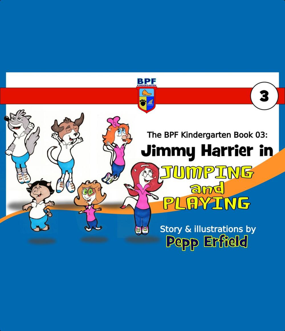Big bigCover of The BPF Kindergarten Book 03: Jimmy Harrier in Jumping and Playing