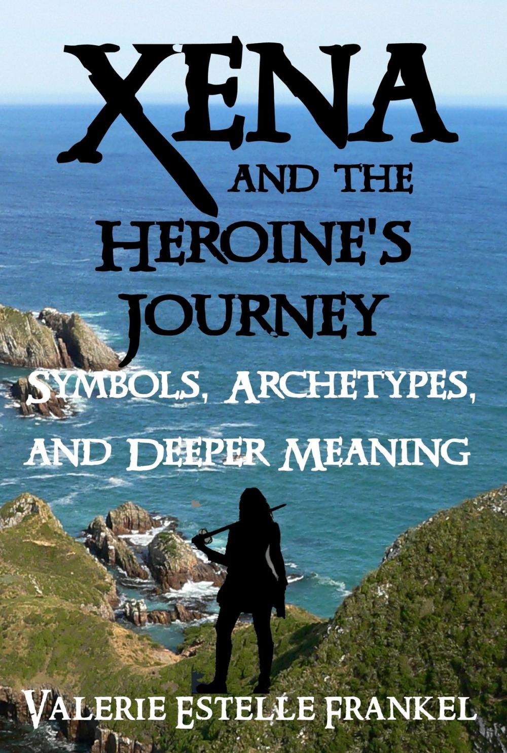 Big bigCover of Xena and the Heroine's Journey: Symbols, Archetypes, and Deeper Meaning