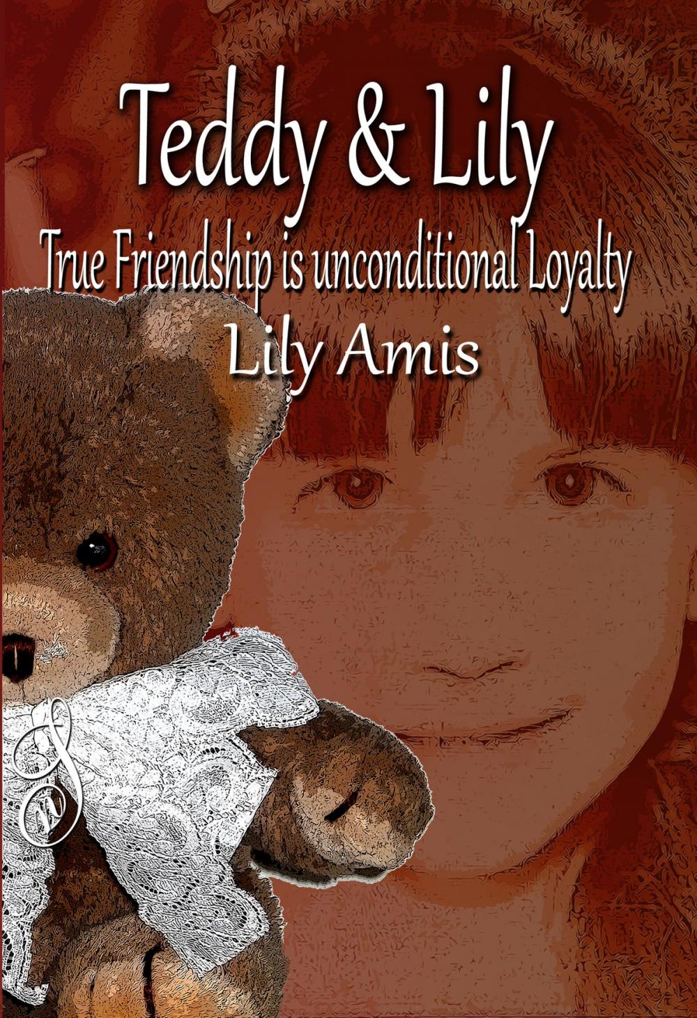 Big bigCover of Teddy & Lily: True Friendship is Unconditional Loyalty