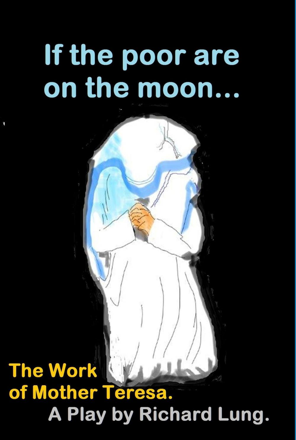 Big bigCover of If the Poor are on the Moon... The Work of Mother Teresa.