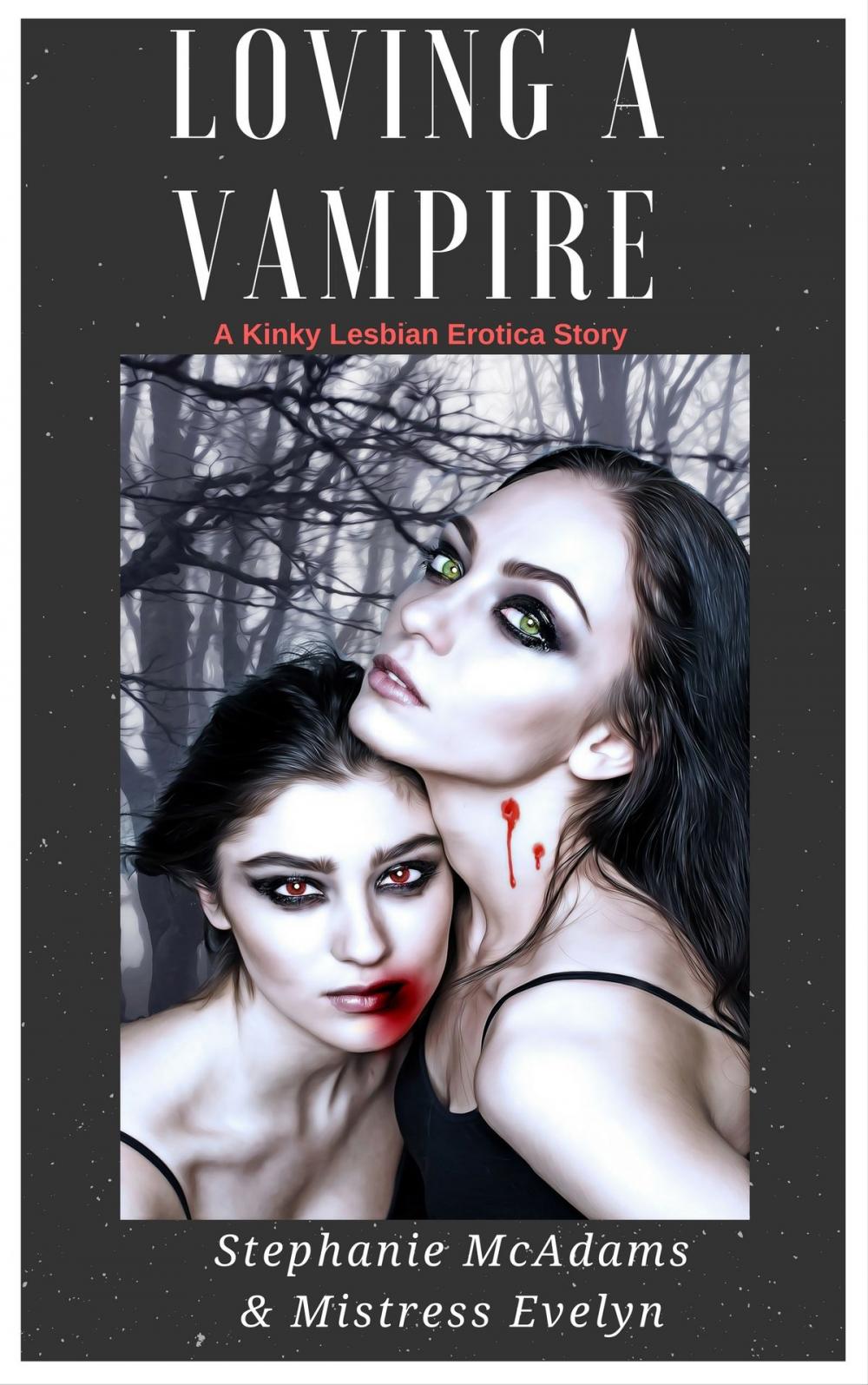 Big bigCover of Loving a Vampire: A Kinky Lesbian Erotica