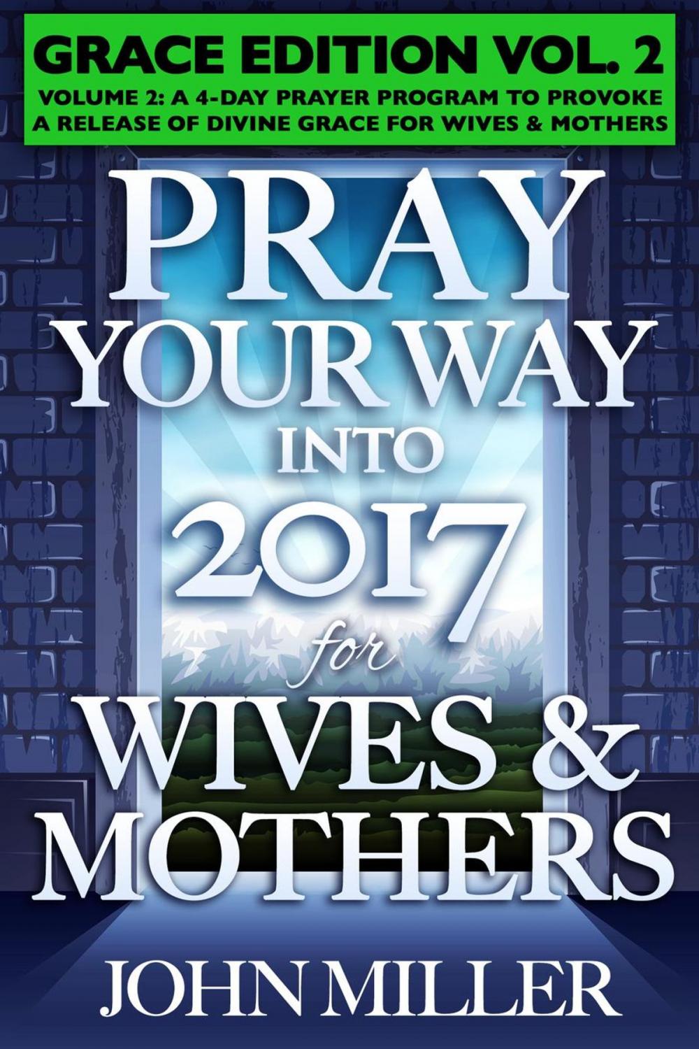 Big bigCover of Pray Your Way Into 2017 for Wives & Mothers (Grace Edition) Volume 2