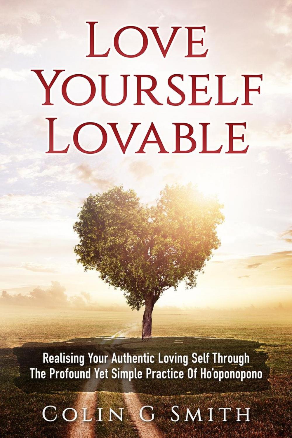 Big bigCover of Love Yourself Lovable: Realising Your Authentic Loving Self Through The Profound Yet Simple Practice Of Ho’oponopono