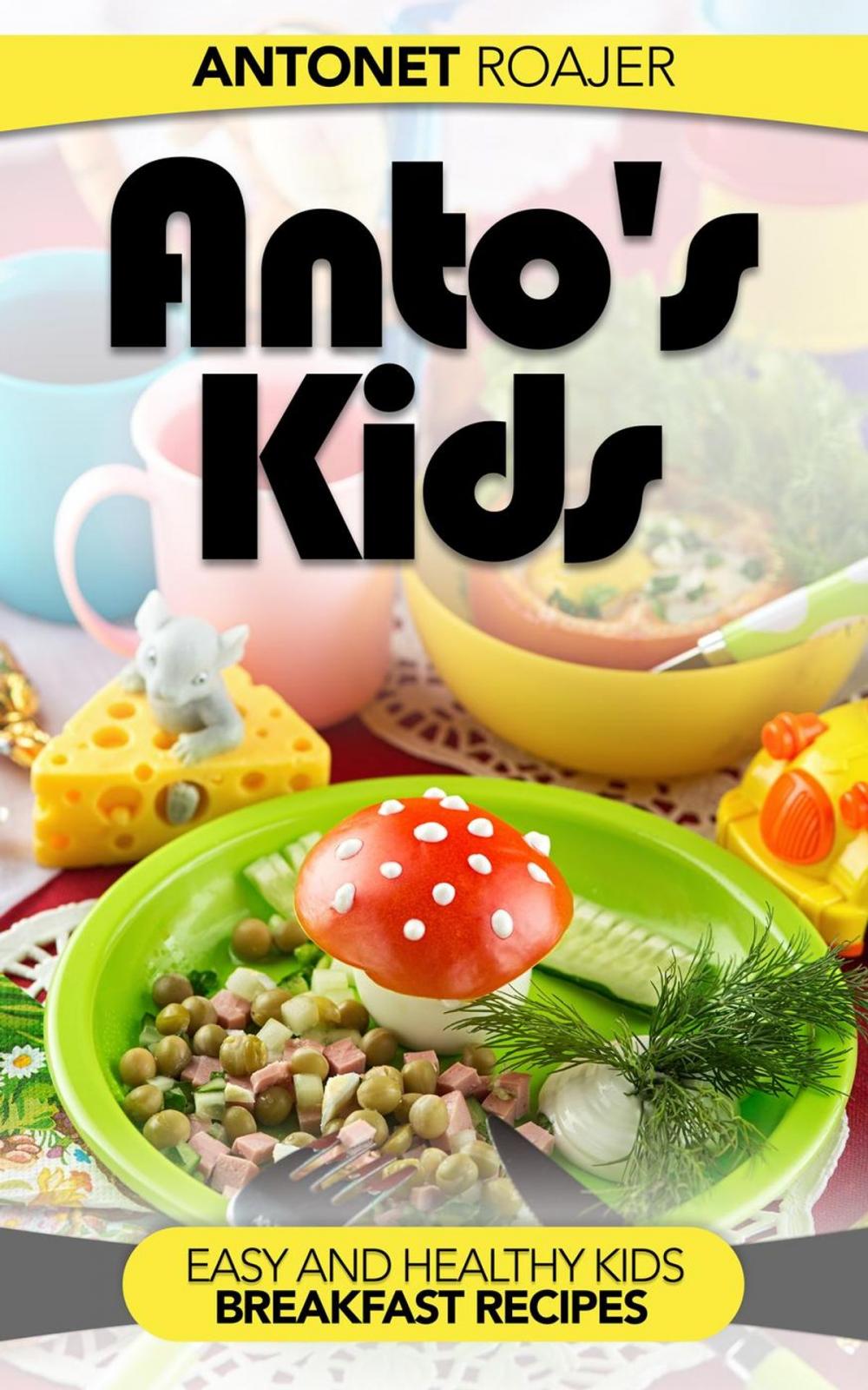 Big bigCover of Healthy Kids Breakfast Recipes