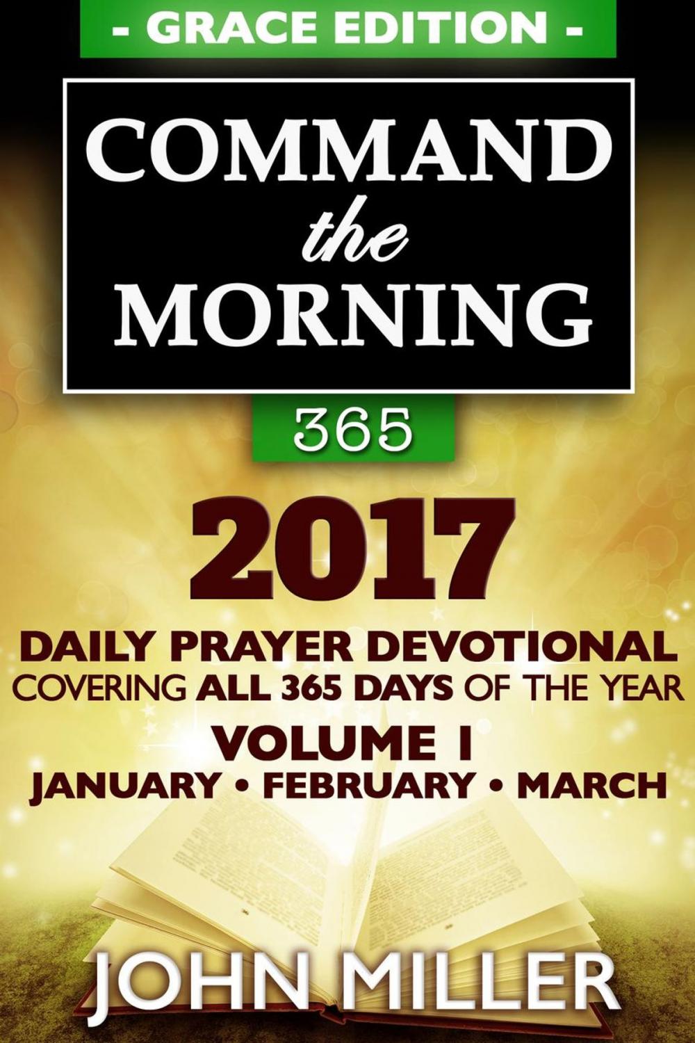 Big bigCover of Command the Morning 365: 2017 Daily Prayer Devotional (Grace Edition) — Volume 1 — January / February / March 2017