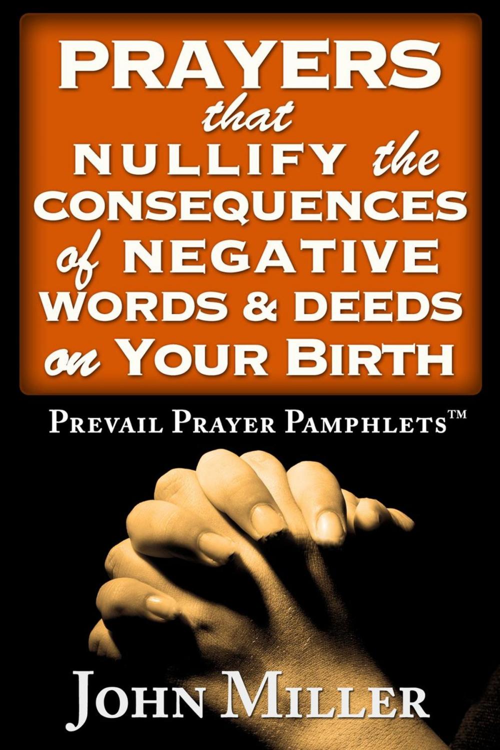 Big bigCover of Prevail Prayer Pamphlets: Prayers that Nullify the Consequences of Negative Words & Deeds on Your Birth