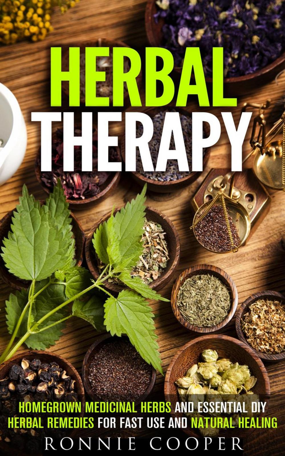 Big bigCover of Herbal Therapy: Homegrown Medicinal Herbs and Essential DIY Herbal Remedies for Fast Use and Natural Healing
