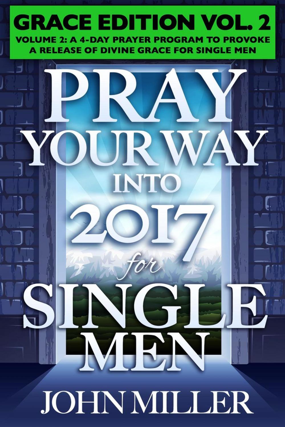 Big bigCover of Pray Your Way Into 2017 for Single Men (Grace Edition) Volume 2