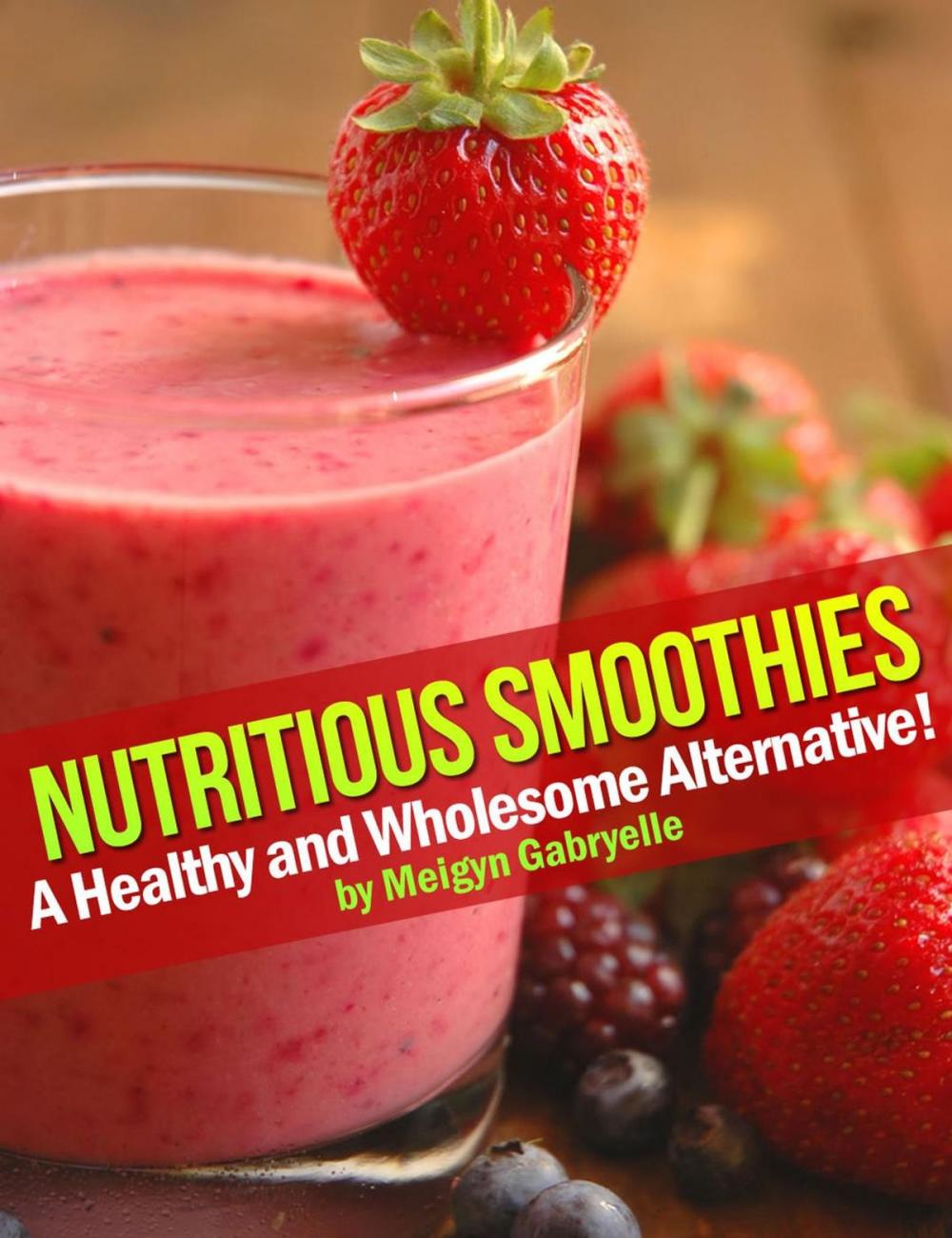 Big bigCover of Nutritious Smoothies: A Healthy and Wholesome Alternative!