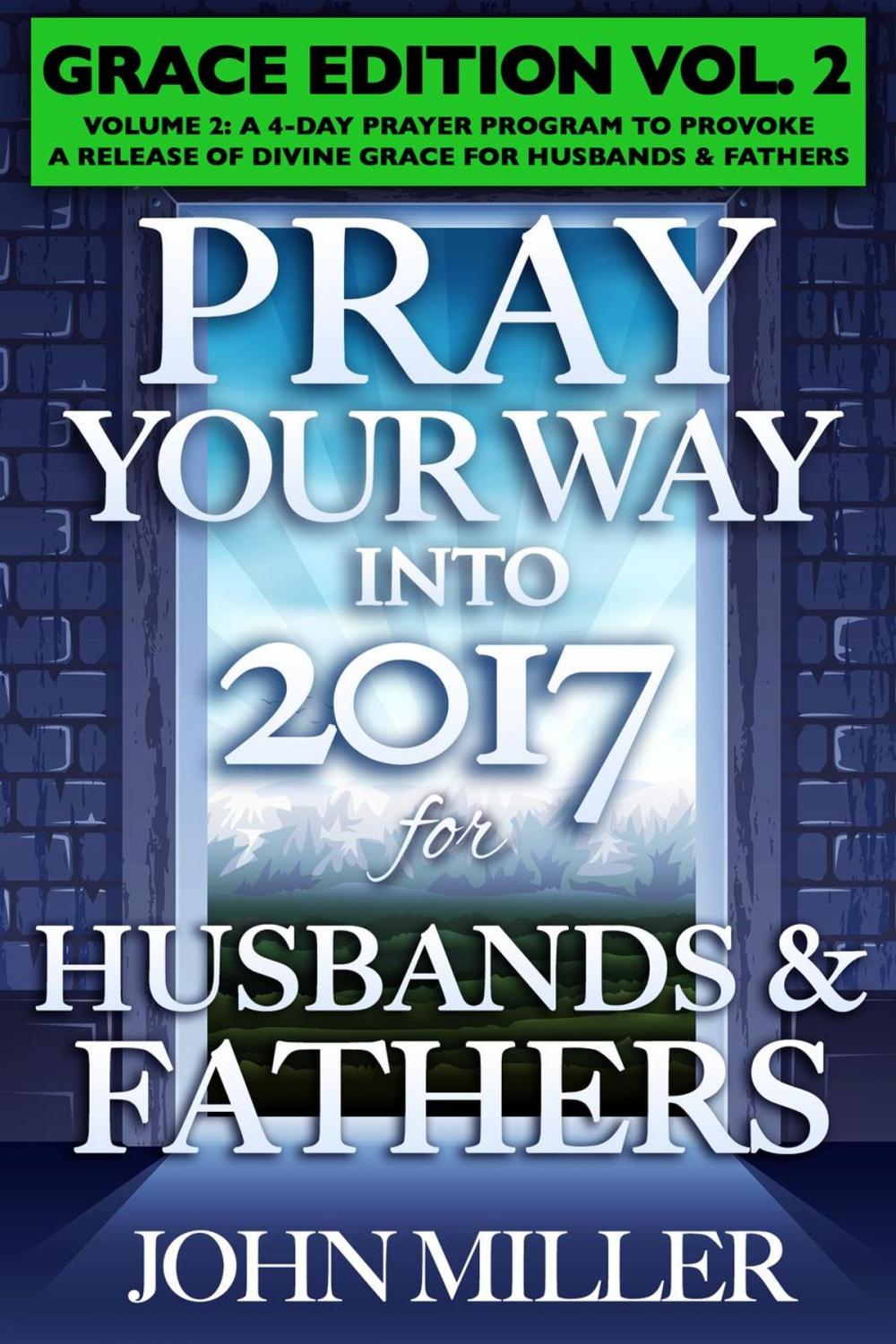 Big bigCover of Pray Your Way Into 2017 for Husbands & Fathers (Grace Edition) Volume 2
