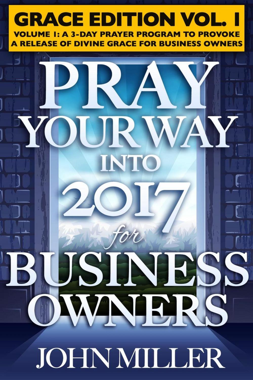 Big bigCover of Pray Your Way Into 2017 for Business Owners (Grace Edition) Volume 1
