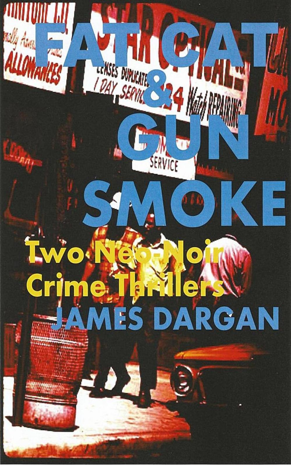 Big bigCover of Fat Cat & Gun Smoke: Two Neo-Noir Crime Thrillers