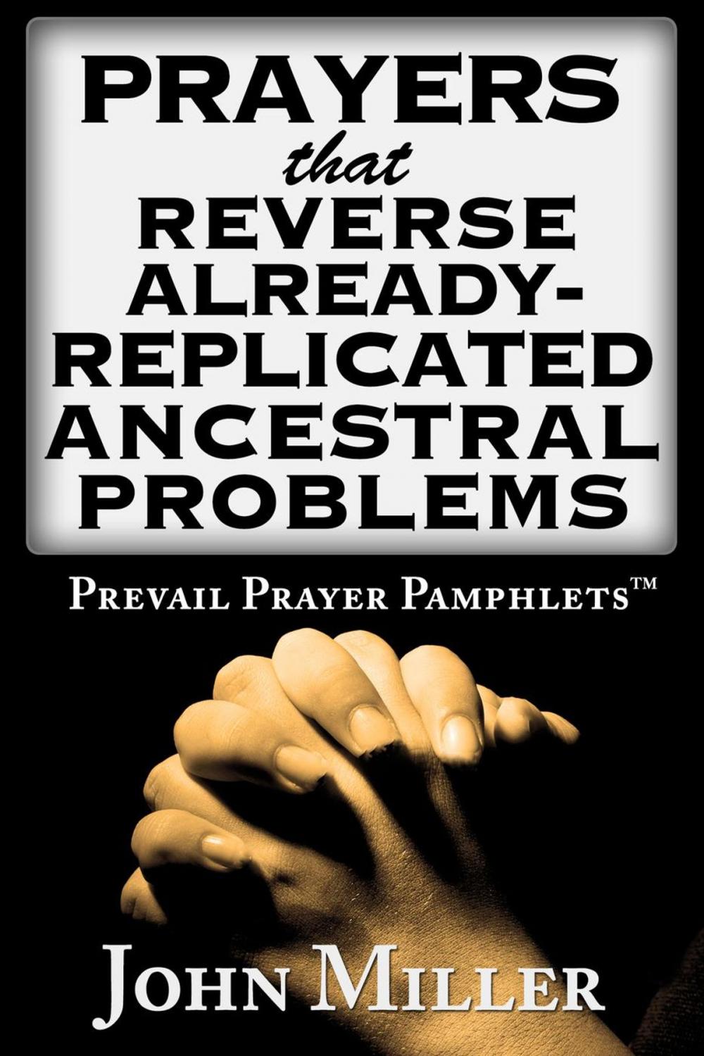 Big bigCover of Prevail Prayer Pamphlets: Prayers that Reverse Already-Replicated Ancestral Problems