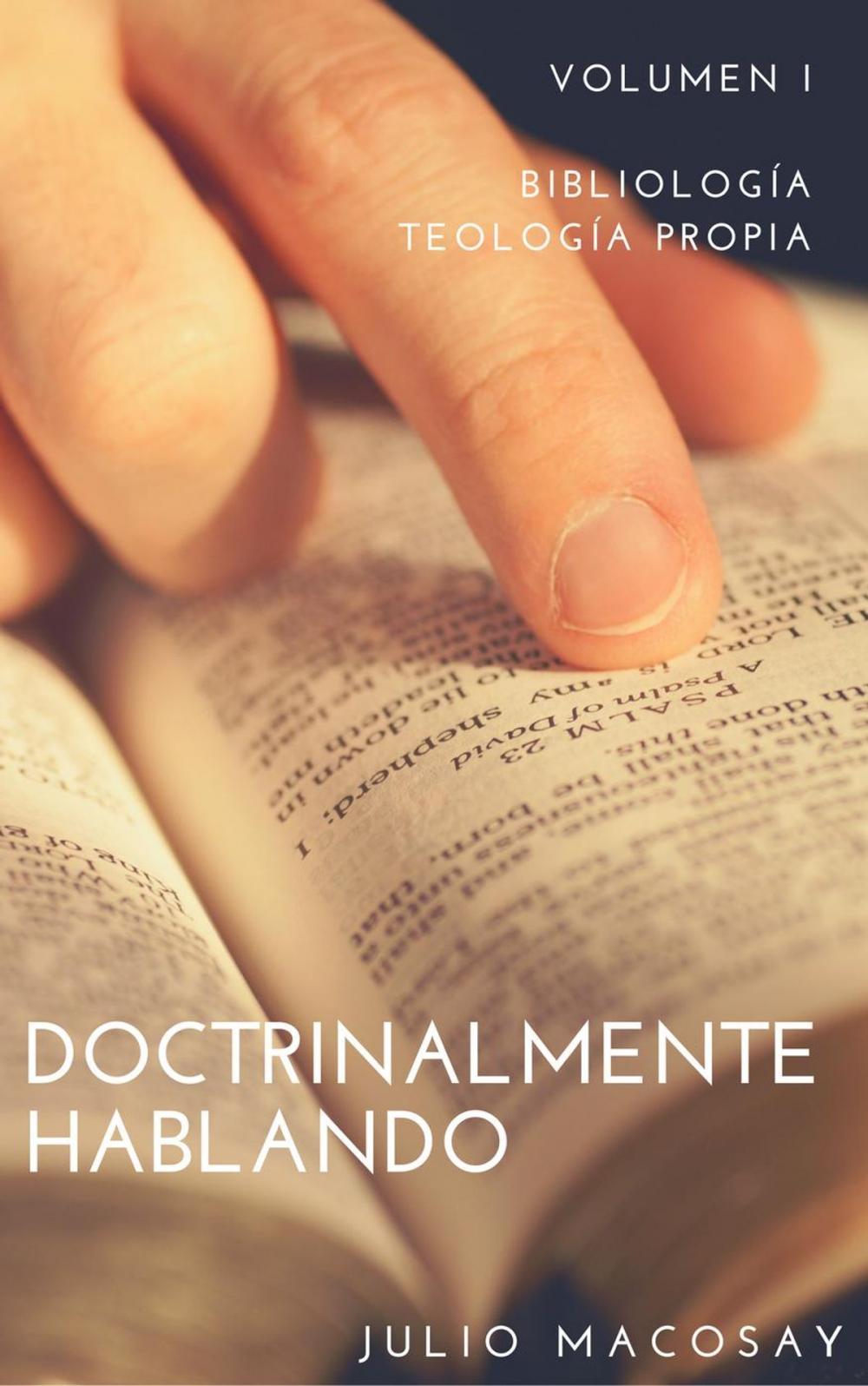 Big bigCover of Doctrinalmente Hablando: Volumen I — Bibliología y Teología Propia