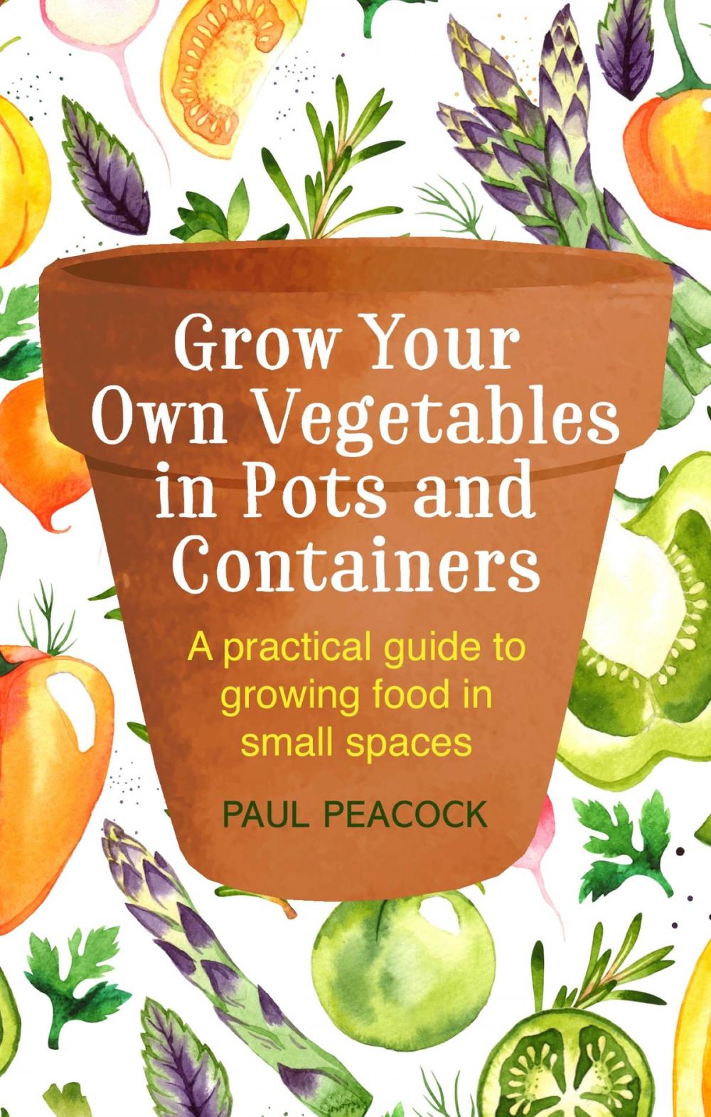 Big bigCover of Grow Your Own Vegetables in Pots and Containers