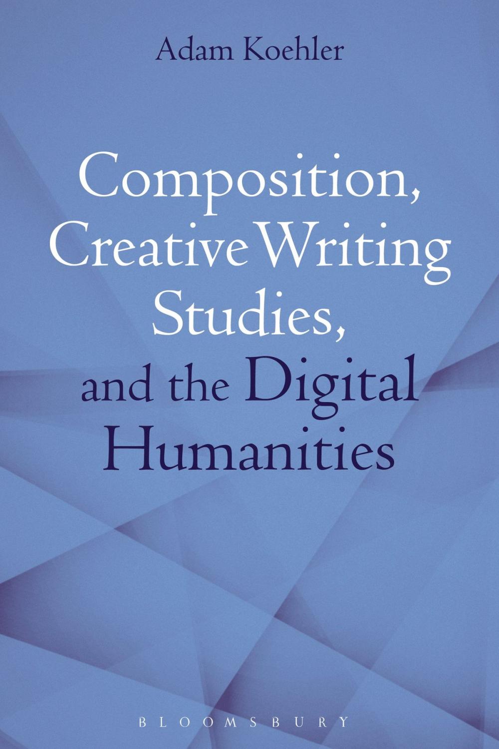 Big bigCover of Composition, Creative Writing Studies, and the Digital Humanities