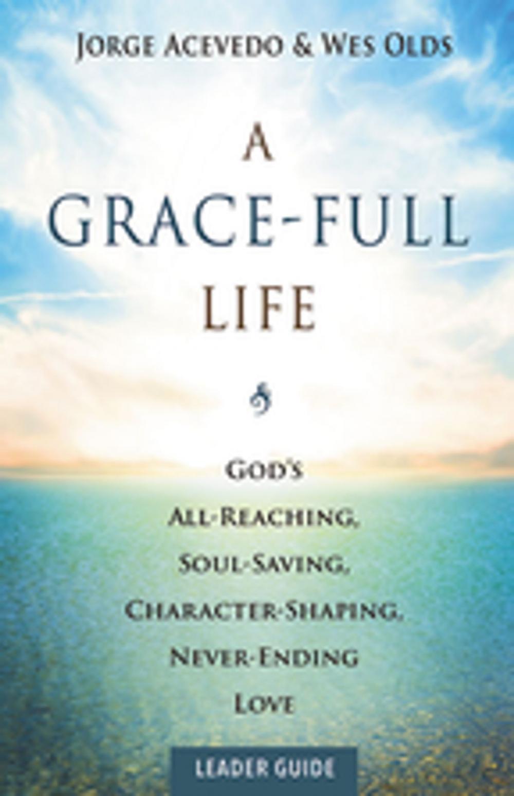 Big bigCover of A Grace-Full Life Leader Guide