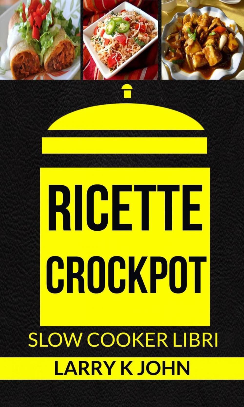 Big bigCover of Ricette Crockpot (Slow Cooker Libri)