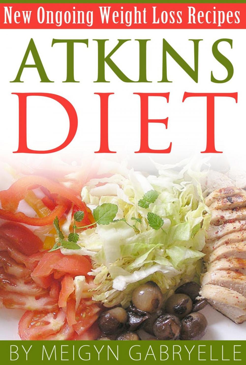 Big bigCover of Atkins Diet: Amazing New Ongoing Weight Loss Phase Recipes!