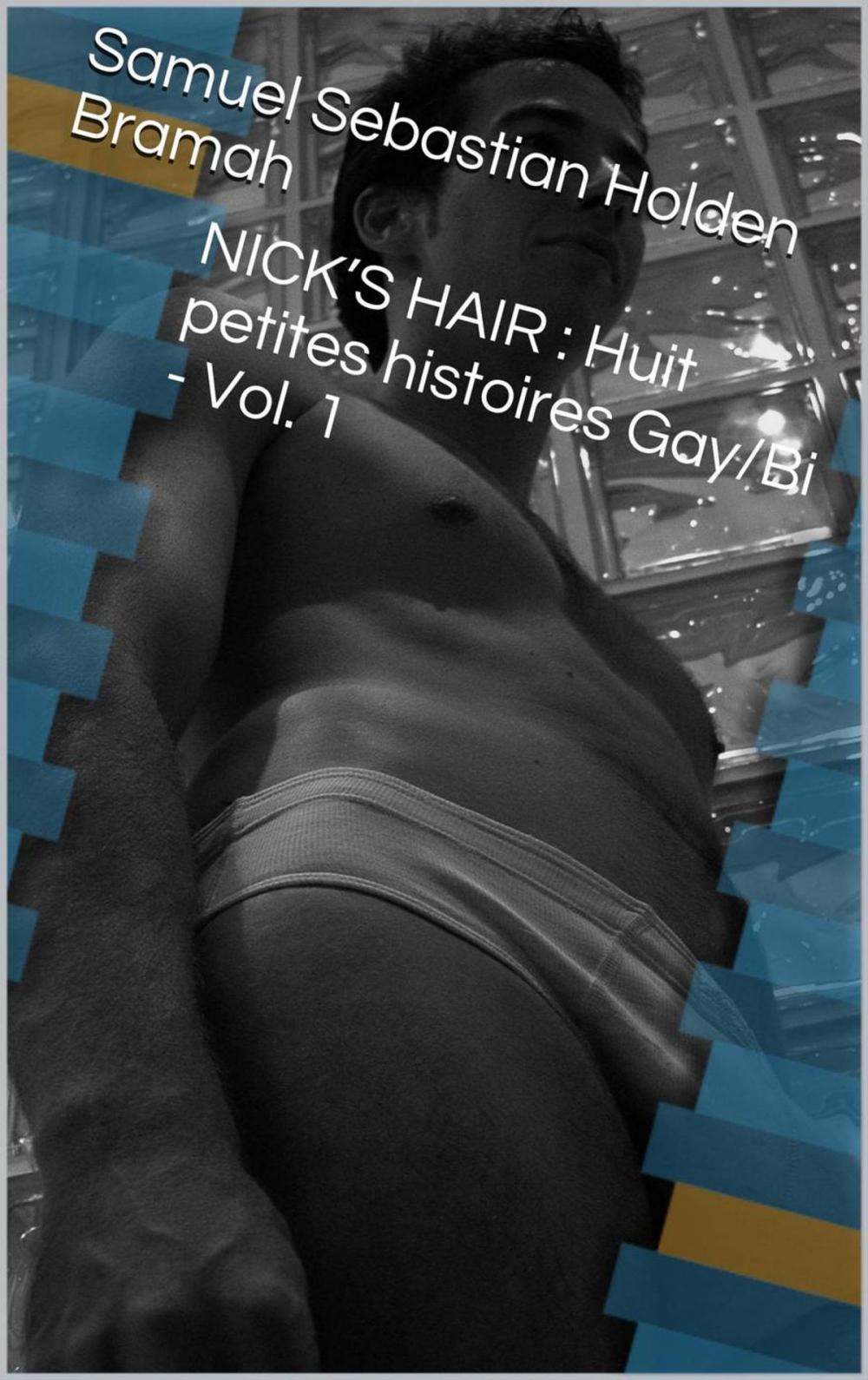 Big bigCover of Nick’s Hair: Huit Petites Histoires Gay/bi - Vol. 1