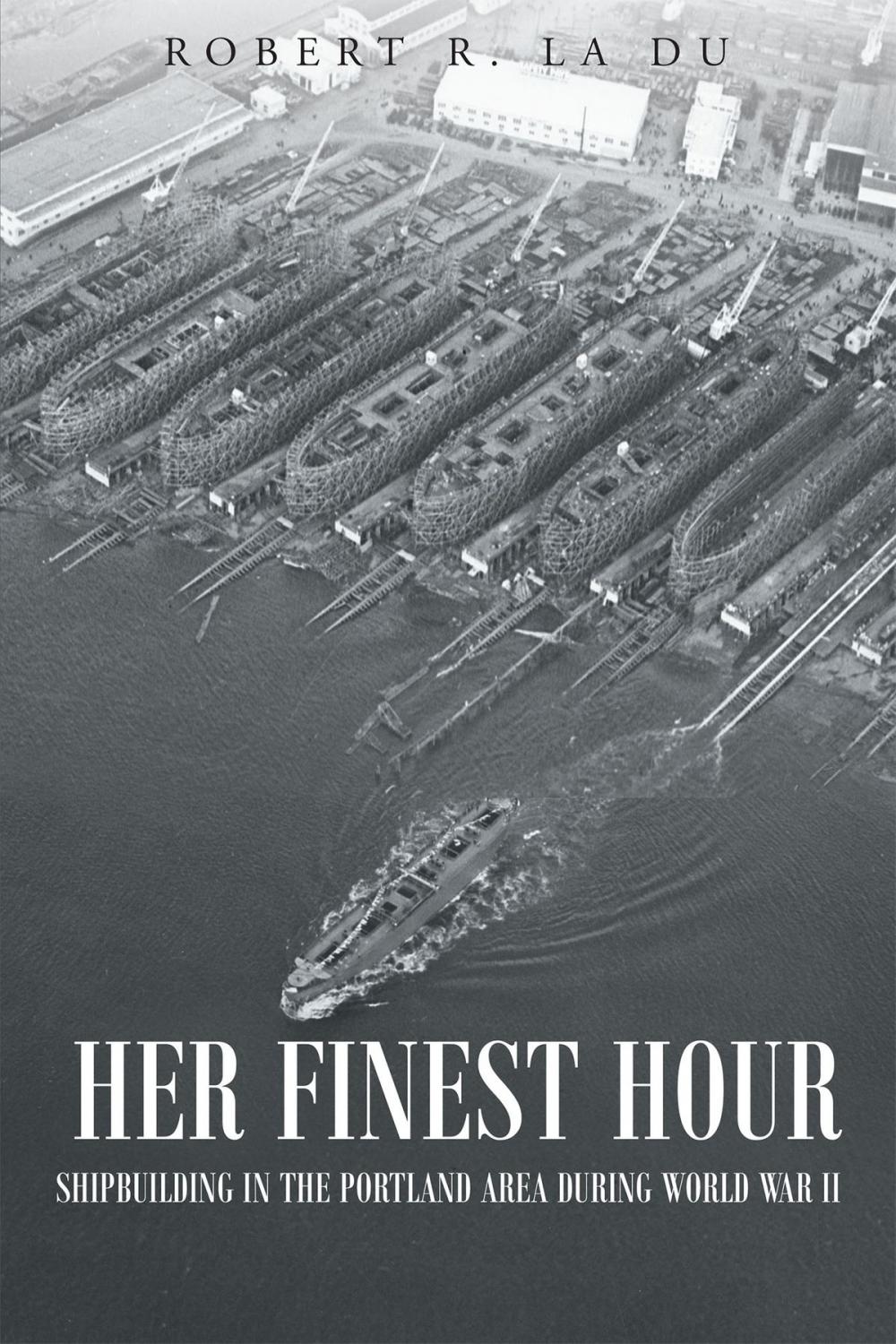 Big bigCover of Her Finest Hour: Shipbuilding in the Portland Area during World War II