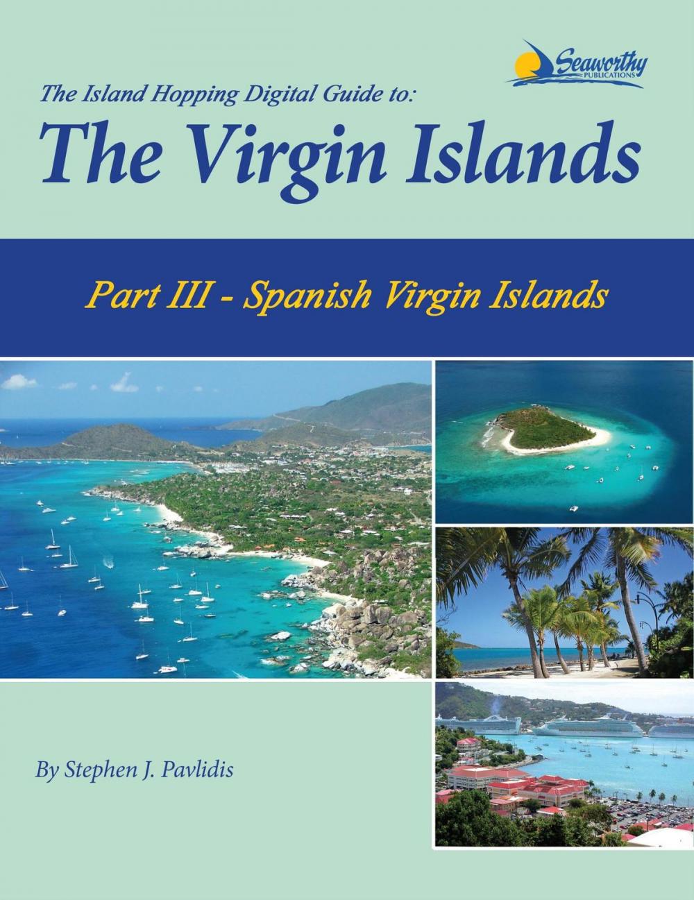 Big bigCover of The Island Hopping Digital Guide To The Virgin Islands - Part III - The Spanish Virgin Islands