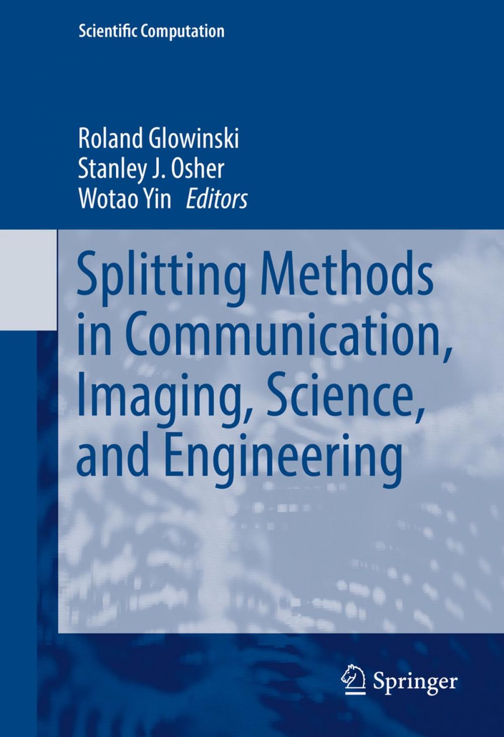 Big bigCover of Splitting Methods in Communication, Imaging, Science, and Engineering