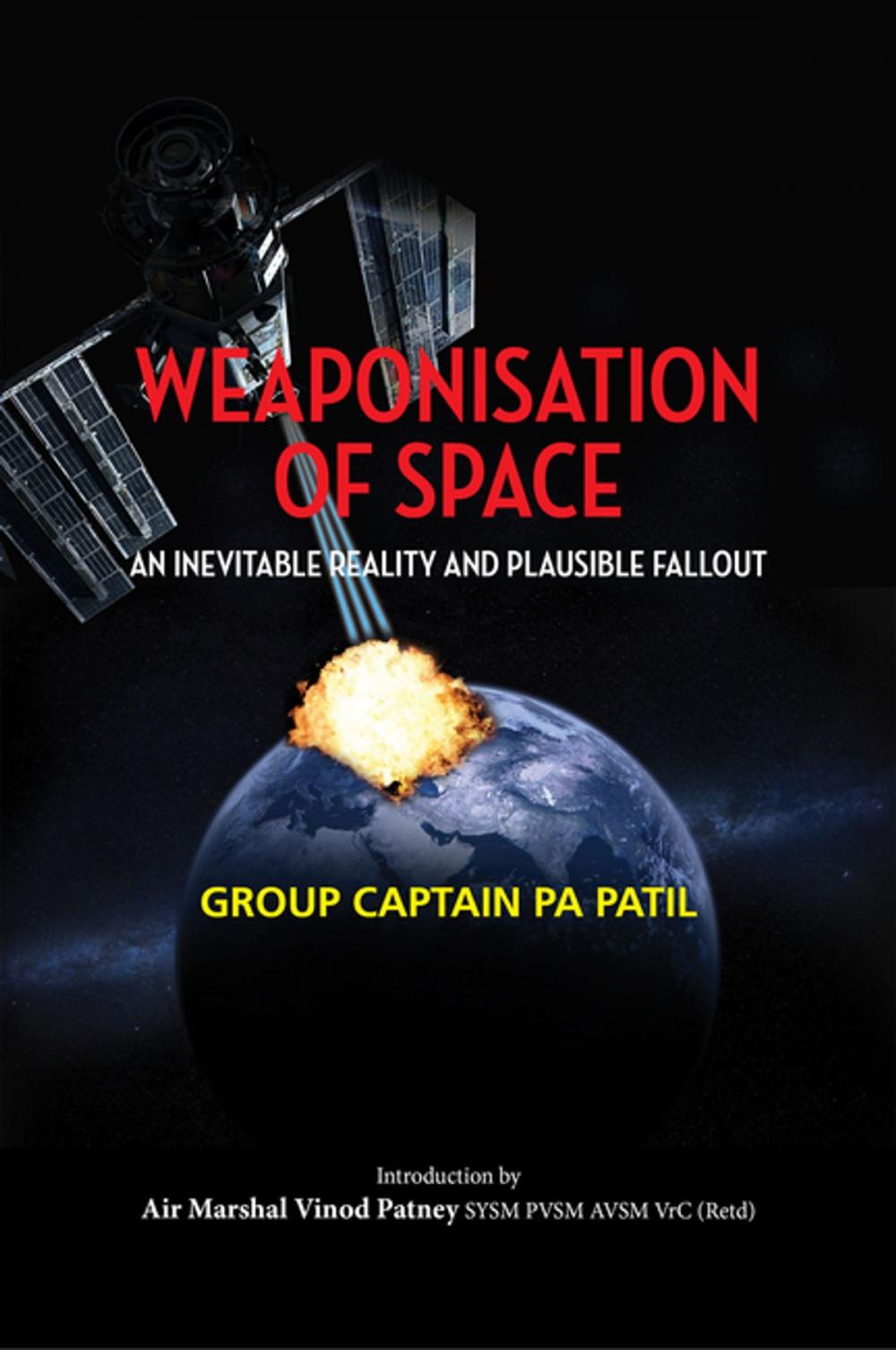 Big bigCover of Weaponisation of Space: An Inevitable Reality and Plausible Fallout
