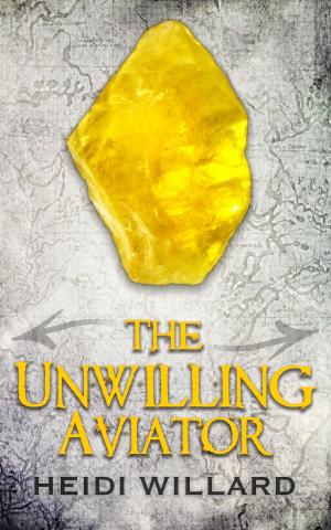 Cover of the book The Unwilling Aviator (The Unwilling #4) by Heidi Willard