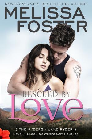 Cover of the book Rescued by Love (Love in Bloom: The Ryders) by Aurora Bagnalasca