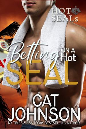 Cover of the book Betting on a Hot SEAL by Cat Johnson