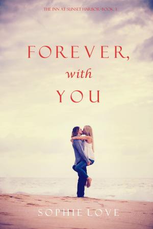 Cover of the book Forever, With You (The Inn at Sunset Harbor—Book 3) by Gemma Steen
