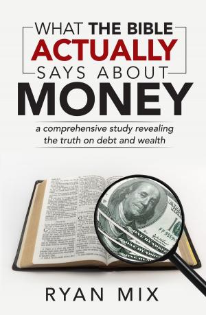 Cover of the book What the Bible actually says about money by R.C. Sproul Jr.
