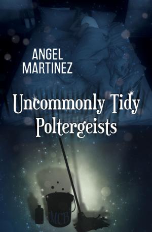 Cover of the book Uncommonly Tidy Poltergeists by Gina Ardito