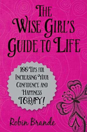 Cover of the book The Wise Girl's Guide to Life by Alexia Michiels, Joel de Rosnay, Sven Hansen