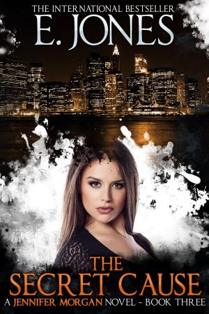 Cover of the book The Secret Cause - Jennifer Morgan Romantic Suspense Thriller by Ethan Jones