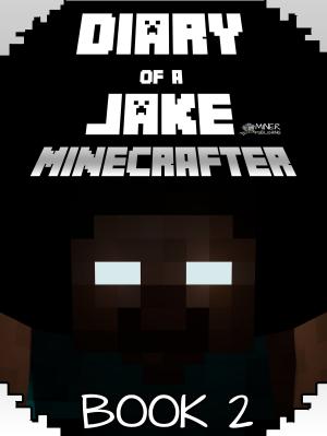 Book cover of Minecraft: Diary of a Jake Minecrafter Book 2