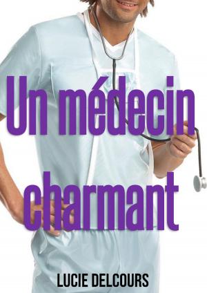 Cover of the book Un médecin charmant by Lucie Delcours