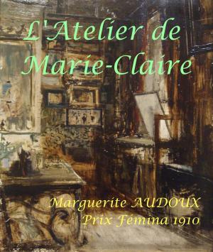 Cover of the book L'atelier de Marie-Claire by Arthur Buies