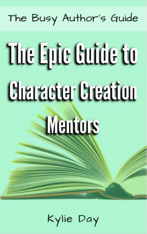 Cover of the book The Epic Guide to Character Creation: Mentors by Kylie Day