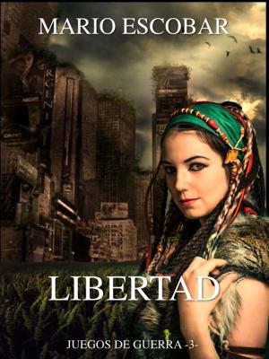 Cover of the book Libertad by Mario Escobar