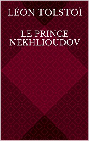 Cover of the book Le Prince Nekhlioudov by Henri Focillon