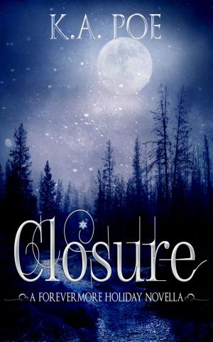 Cover of Closure: A Forevermore Novella (Forevermore 8.5) by K.A. Poe, Frostbite Publishing