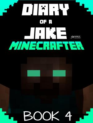Book cover of Minecraft: Diary of a Jake Minecrafter Book 4