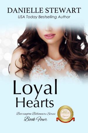Cover of the book Loyal Hearts by Danielle Stewart