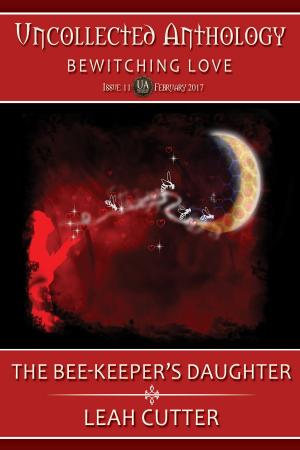 Cover of the book The Bee-Keeper's Daughter by Leah Cutter