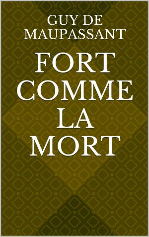 Cover of the book Fort comme la mort by Arthur Schopenhauer