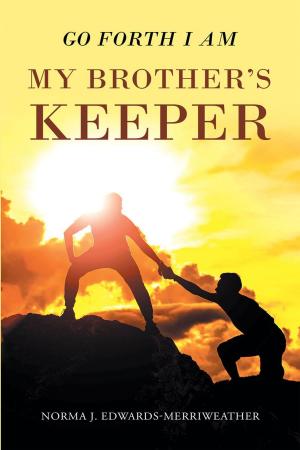 Cover of the book Go Forth I Am My Brother's Keeper by Helen Clifton, Shaw Clifton