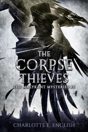 Cover of the book The Corpse Thieves by Charlotte E. English